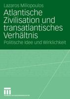 Atlantische Zivilisation Und Transatlantisches Verhaltnis: Politische Idee Und Wirklichkeit 3531152920 Book Cover