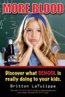 More Blood: What Does School Really Do to Your Kids? 1500910503 Book Cover