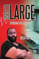 Used 2 B Large: Dying to Live 1483463656 Book Cover