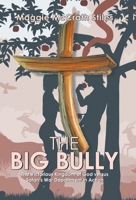 The Big Bully: The Victorious Kingdom of God versus Satan's War Department in Action B0FLQPLC67 Book Cover