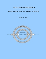 Macroeconomics: Developed Into An Exact Science 1411698533 Book Cover