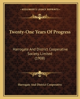 Twenty-One Years Of Progress: Harrogate And District Cooperative Society, Limited 1120948738 Book Cover