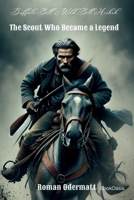 Buffalo Bill & Wild Bill Hickok - The Scout Who Became a Legend: Fame, Blood, and Fate in a Time of Upheaval (William Cody - From Frontier Roots to the World Stage (the Buffalo Bill Saga)) 390781214X Book Cover