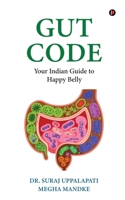 Gut Code: Your Indian Guide to Happy Belly B0GD281BJ1 Book Cover