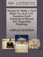 Ronald W. Wobb v. Ford Motor Co. et al. U.S. Supreme Court Transcript of Record with Supporting Pleadings 1270670719 Book Cover