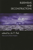 Buddhisms and Deconstructions (New Frameworks for Continental Philosophy) 0742534189 Book Cover