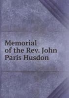 Memorial of the Rev. John Paris Husdon: A Minister of the Gospel in the Presbyterian Church for Sixty Years 1016743548 Book Cover