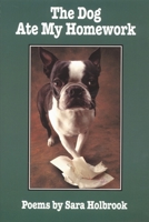 The Dog Ate My Homework: Poems 1563976382 Book Cover