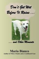 Don't Get Wet Before It Rains ...: ... And Other Moments 1983727091 Book Cover