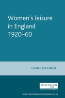 Women's Leisure in England, 1920-1960 071905737X Book Cover