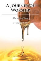 A Journey of Worship: The Oil of Love 1643494929 Book Cover