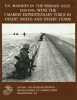 U.S. Marines in the Persian Gulf, 1990-1991 WITH THE I MARINE EXPEDITIONARY FORCE IN DESERT SHIELD AND DESERT STORM 149952840X Book Cover