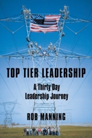 Top Tier Leadership: A Thirty Day Leadership Journey 1973682656 Book Cover
