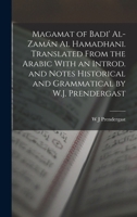 Magamat of Badi' Al-Zamán al Hamadhani. Translated From the Arabic With an Introd. and Notes Historical and Grammatical by W.J. Prendergast 101812277X Book Cover