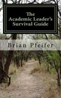 The Academic Leader's Survival Guide 1546690743 Book Cover