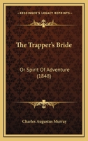 The Trapper's Bride or Spirit of Adventure 1166584283 Book Cover