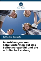 Auswirkungen von Schuluniformen auf das Selbstwertgefühl und die schulische Leistung (German Edition) 6208707870 Book Cover