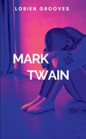 Mark Twain: The Voyage Of An Iconic Writer B0FBBNW8CB Book Cover
