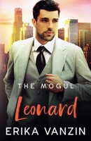 The Mogul: Leonard (Los Angeles Billionaires) 1958824178 Book Cover