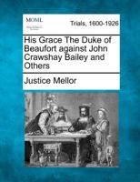 His Grace The Duke of Beaufort against John Crawshay Bailey and Others 1275075487 Book Cover