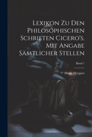 Lexikon zu den philosophischen Schriften Cicero's. Mit Angabe sämtlicher Stellen; Band 1 1021797626 Book Cover