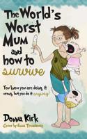 The Worlds Worst Mum: & How to Survive 1521210470 Book Cover