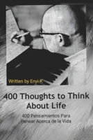 400 Thoughts to Think about Life: 400 Pensamientos Para Pensar Acerca de la Vida Volume 2 1667876589 Book Cover