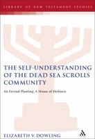 Self-Understanding of the Dead Sea Scrolls Community: An Eternal Planting, A House of Holiness (Library of Second Temple Studies) 0567043843 Book Cover