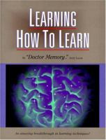 Learning How to Learn: The Ultimate Learning and Memory Instruction 1930853025 Book Cover