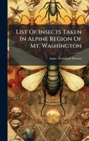 List Of Insects Taken In Alpine Region Of Mt. Washington... 1274732581 Book Cover