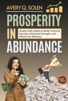 Prosperity in Abundance: Simple Daily Habits to Build Financial Security, Emotional Strength, and Whole-Life Wellness (THE RICH LIFE SERIES) B0FC6WSV1S Book Cover
