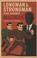 Longman & Strongman: Rise Against Madman (Postmodern Wars) B0FLVCXZX4 Book Cover
