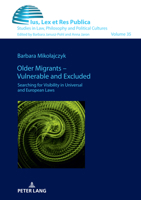 Older Migrants – Vulnerable and Excluded: Searching for Visibility in Universal and European Laws (Ius, Lex et Res Publica) 3631924607 Book Cover