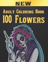 100 Flowers Adult Coloring Book: Adult Relaxation Coloring Book 100 Inspirational Floral Pattern Only Beautiful Flowers Coloring Book For Adults Relax B08QFYX9JV Book Cover