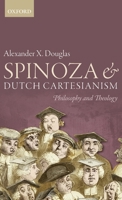 Spinoza and Dutch Cartesianism 0198732503 Book Cover
