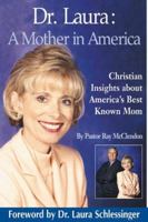 Dr. Laura: A Mother in America : Christian Insights About America's Best-Known Mom 1564767728 Book Cover