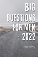 Big Questions For Men 2022: Guided Journal - Life Questions For Men B09SP8JPJZ Book Cover