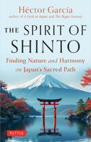 The Spirit of Shinto: Finding Beauty and Meaning on JapanÆs Sacred Path 4805318406 Book Cover