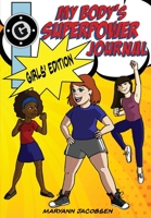 My Body's Superpower Journal: Girls' Edition 0999564552 Book Cover