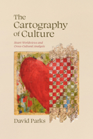 The Cartography of Culture: Heart Worldviews and Cross-Cultural Analysis B0HG48MLXW Book Cover