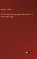The Cochrane Correspondence Regarding the Affairs of Glasgow 336877820X Book Cover