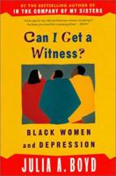Can I Get a Witness?: Black Women and Depression 0452280222 Book Cover