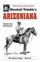 Arizoniana: Stories from Old Arizona (Trimble, Marshall. Arizona Trilogy, V. 3.) 0962350508 Book Cover