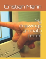 My drawings on math paper B0C1HWRHXY Book Cover