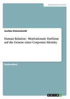 Human Relation - Motivationale Einflüsse auf die Genese einer Corporate Identity 3656391459 Book Cover