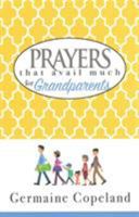 Prayer That Avail Much For Grandparents: James 5:16 (Prayers That Avail Much (Paperback)) (Prayers That Avail Much) 1577947231 Book Cover