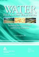 Water Filtration Practices: Including Slow Sand Filters and Precoat Filtration 1583215956 Book Cover