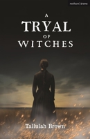 A Tryal of Witches (Modern Plays) 1350562297 Book Cover