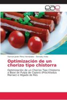 Optimización de un chorizo tipo chistorra: Optimización de un Chorizo Tipo Chistorra a Base de Pulpa de Coporo (Prochilodus Mariae) e Hígado de Res 6202156805 Book Cover