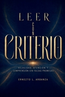 LEER CON CRITERIO. Velocidad, atención y comprensión sin falsas promesas: Historia cultural de la lectura rápida y método práctico para estudiar, filtrar información y recordar mejor B0HBRJ9YNT Book Cover